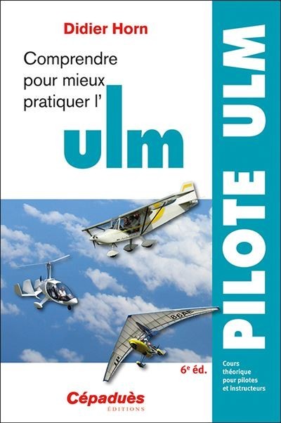 Comprendre pour mieux pratiquer l ULM 6e edition