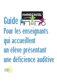 Guide pour les enseignants qui accueillent un eleve presentant une deficience auditive